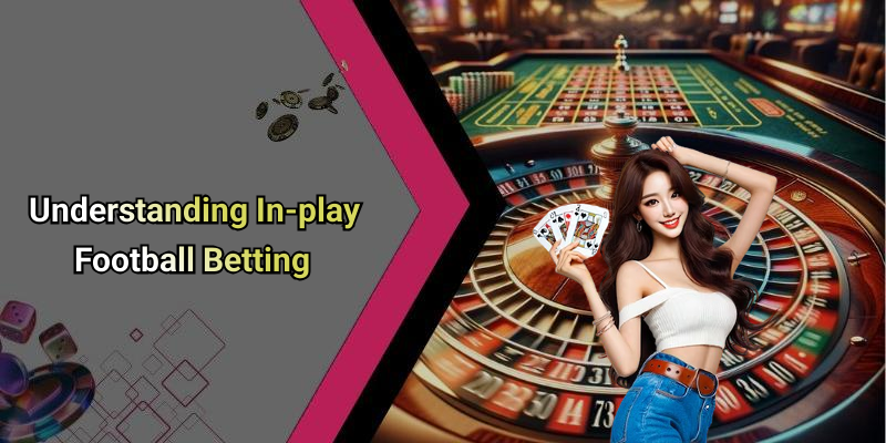 Understanding In-play Football Betting