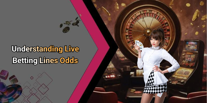 Understanding Live Betting Lines Odds