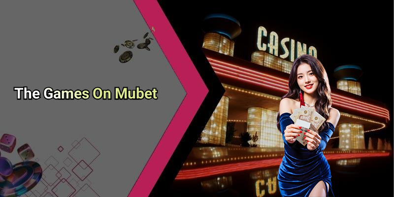 The Games On Mubet