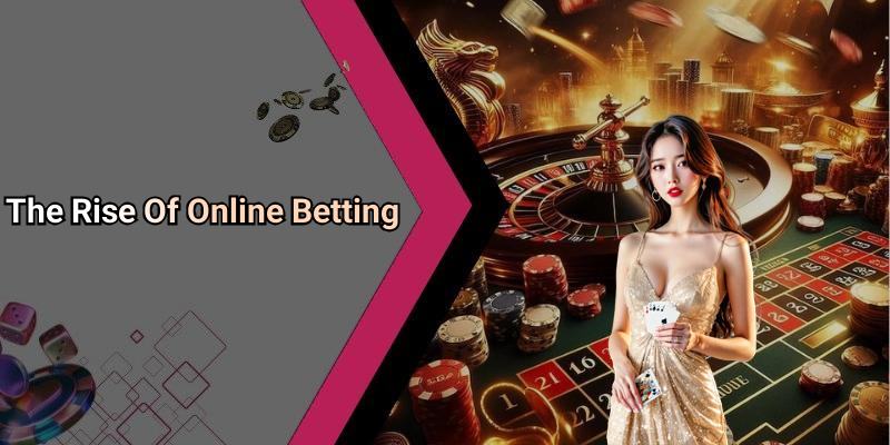 The Rise Of Online Betting