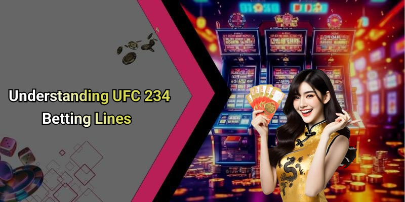 Understanding UFC 234 Betting Lines