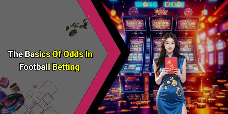 The Basics Of Odds In Football Betting