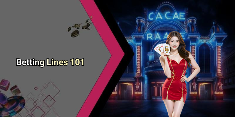 Betting Lines 101