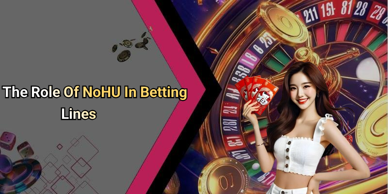 The Role Of NoHU In Betting Lines