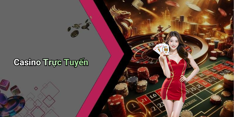 Casino Trực Tuyến