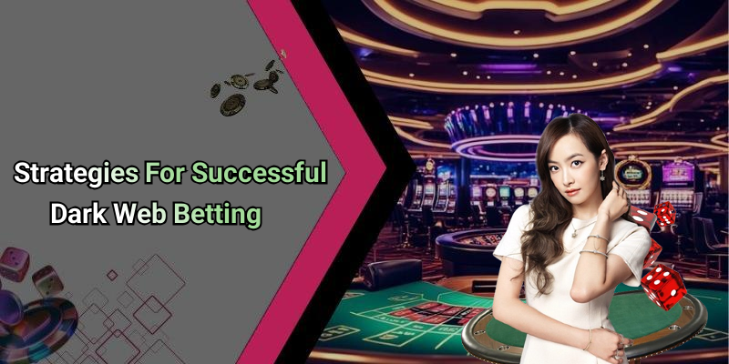 Strategies For Successful Dark Web Betting