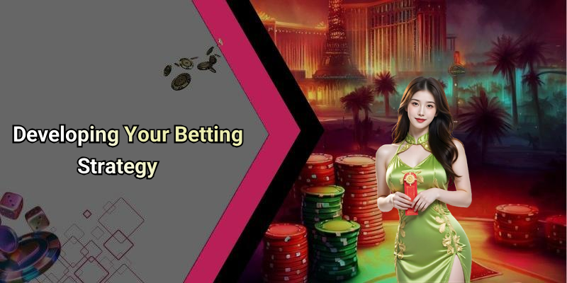 Developing Your Betting Strategy