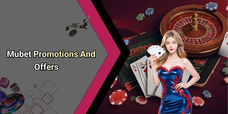Mubet Promotions And Offers