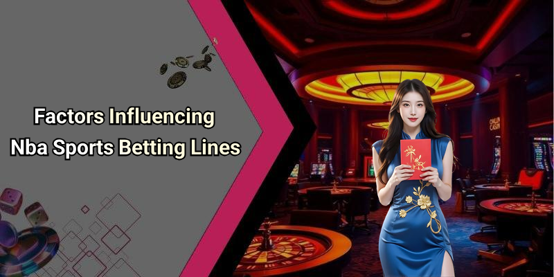 Factors Influencing Nba Sports Betting Lines