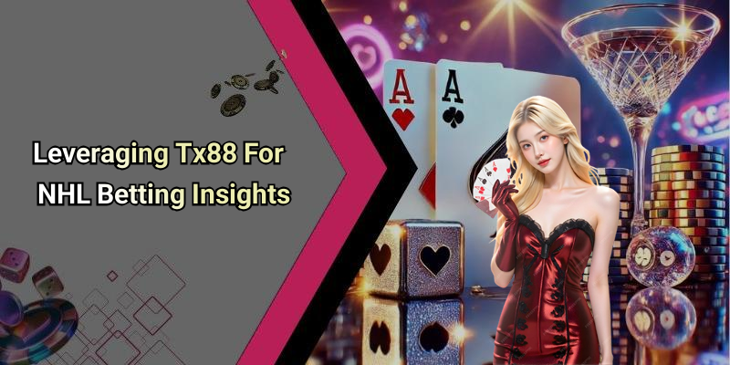 Leveraging Tx88 For NHL Betting Insights