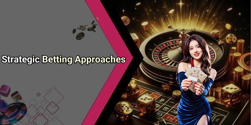 Strategic Betting Approaches