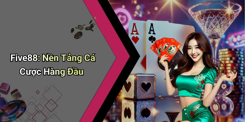 Five88: Nền Tảng Cá Cược Hàng Đầu