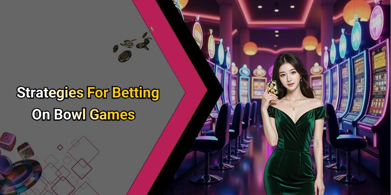 Strategies For Betting On Bowl Games