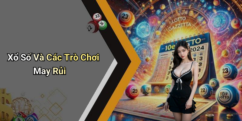 Xổ Số Và Các Trò Chơi May Rủi