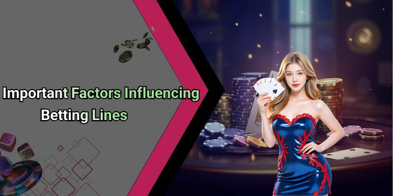 Important Factors Influencing Betting Lines
