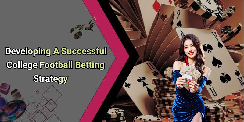 Developing A Successful College Football Betting Strategy