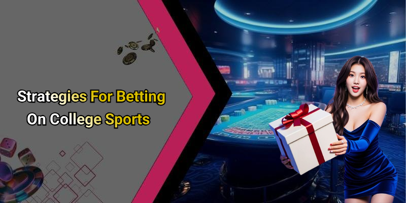 Strategies For Betting On College Sports