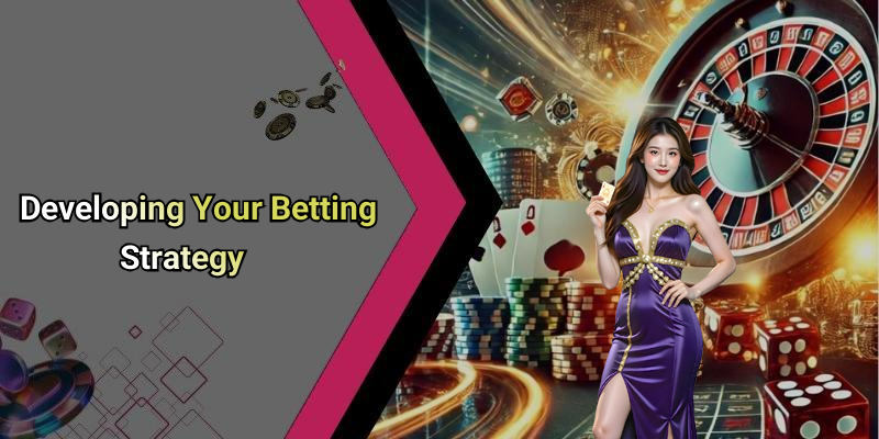 Developing Your Betting Strategy