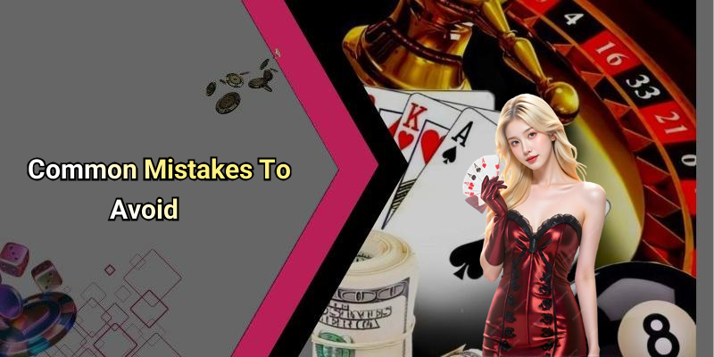 Common Mistakes To Avoid