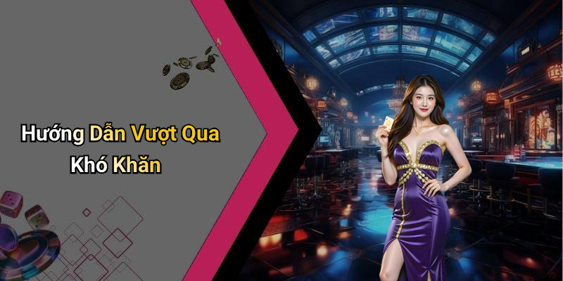 Hướng Dẫn Vượt Qua Khó Khăn
