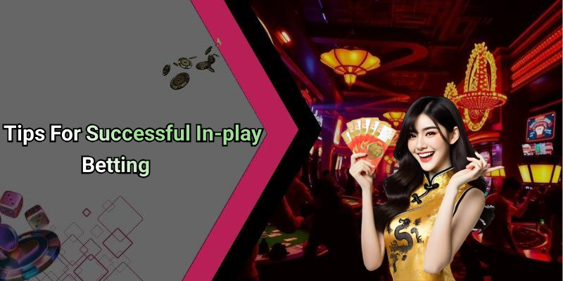 Tips For Successful In-play Betting