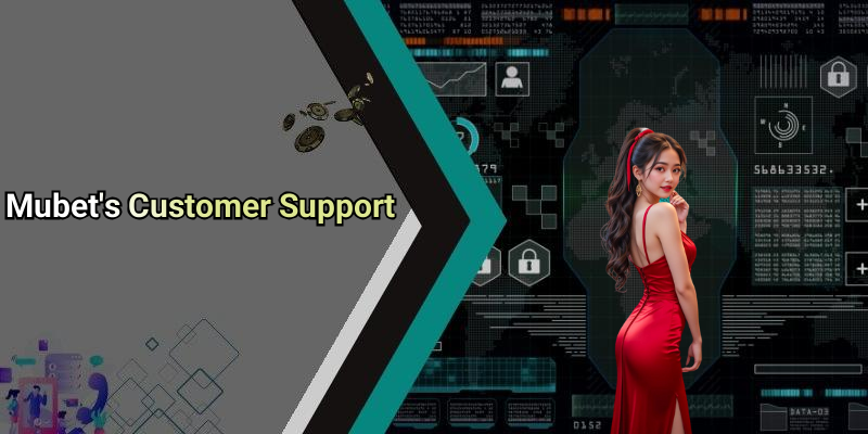 Mubet’s Customer Support