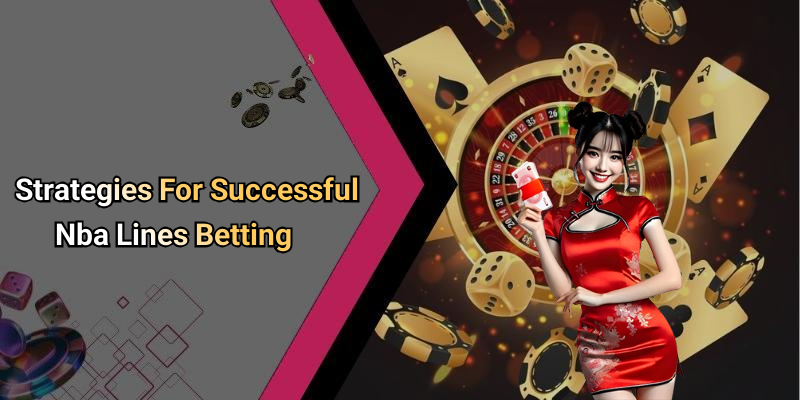 Strategies For Successful Nba Lines Betting