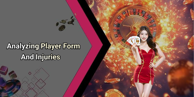 Analyzing Player Form And Injuries