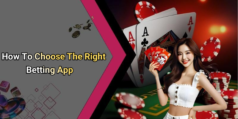 How To Choose The Right Betting App