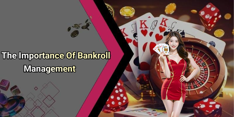 The Importance Of Bankroll Management